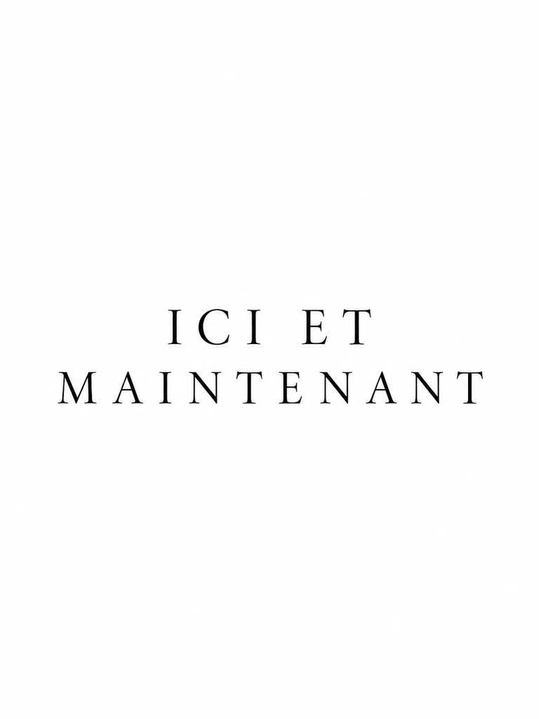 « Ici et maintenant » en petites capitales espacées, sur deux lignes