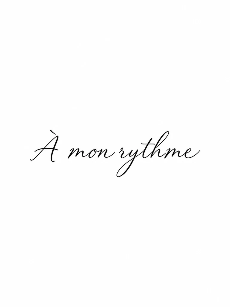 « À mon rythme » en écriture manuscrite sobre, sur une ligne